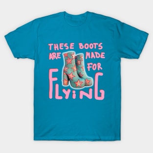 These boots are made for flying T-Shirt